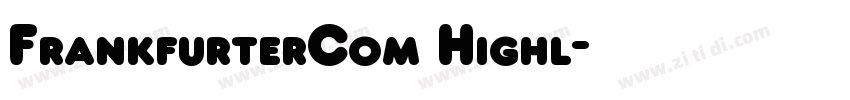 FrankfurterCom Highl字体转换 FrankfurterCom Highl字体转换